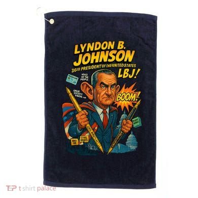Lyndon B. Johnson The Presidential Chronicles Golf Towel