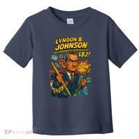 Lyndon B. Johnson The Presidential Chronicles Toddler T-Shirt thumb 0