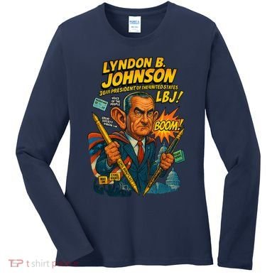 Lyndon B. Johnson The Presidential Chronicles Women's Long Sleeve Shirt