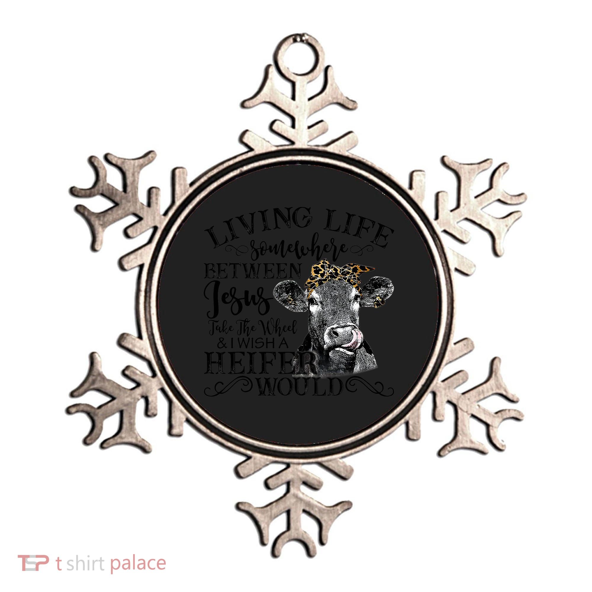 Living Between Jesus Take The Wheel And I Wish A Heifer Ornament