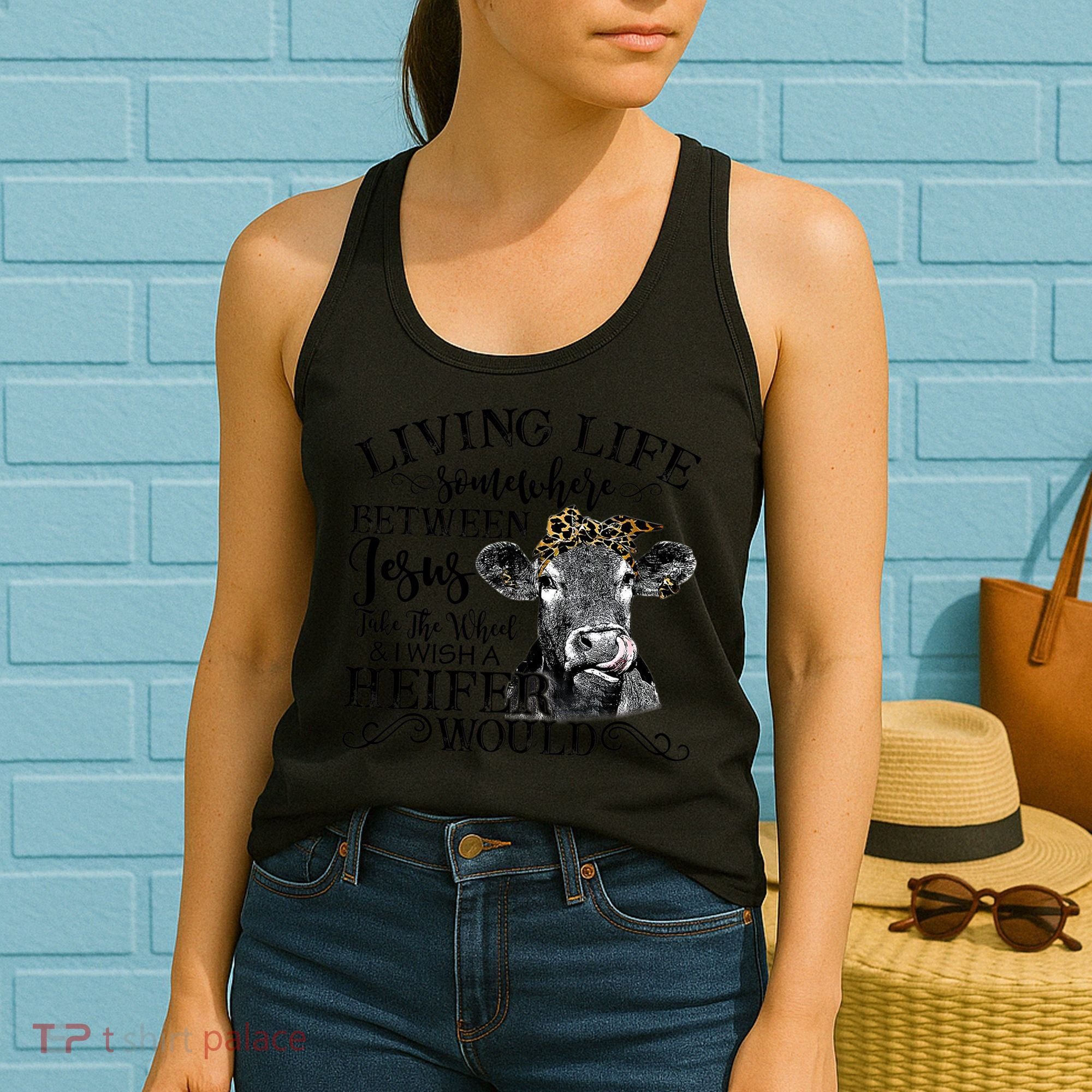 Living Between Jesus Take The Wheel And I Wish A Heifer Women's Tank Top
