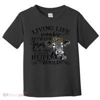 Living Between Jesus Take The Wheel And I Wish A Heifer Toddler T-Shirt thumb 0