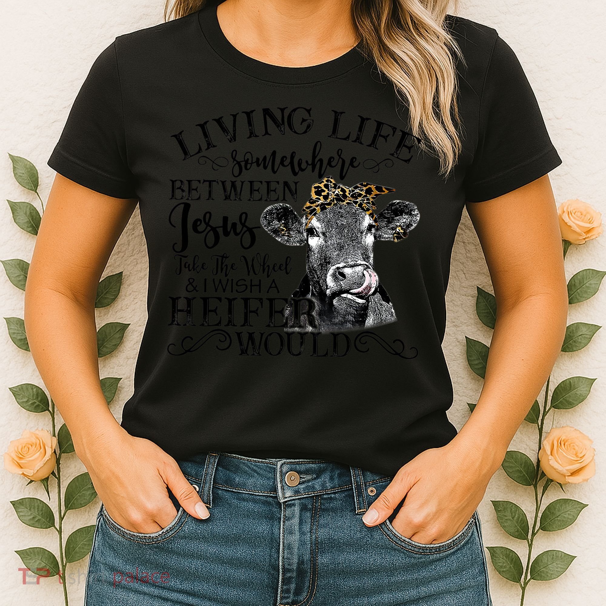 Living Between Jesus Take The Wheel And I Wish A Heifer Women's T-Shirt