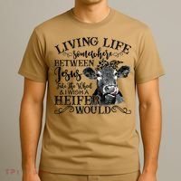 Living Between Jesus Take The Wheel And I Wish A Heifer T-Shirt thumb 3