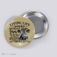 Living Between Jesus Take The Wheel And I Wish A Heifer Button thumb 0
