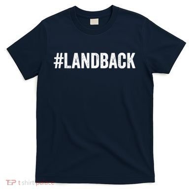 Land Back Movement Native American LandBack T-Shirt