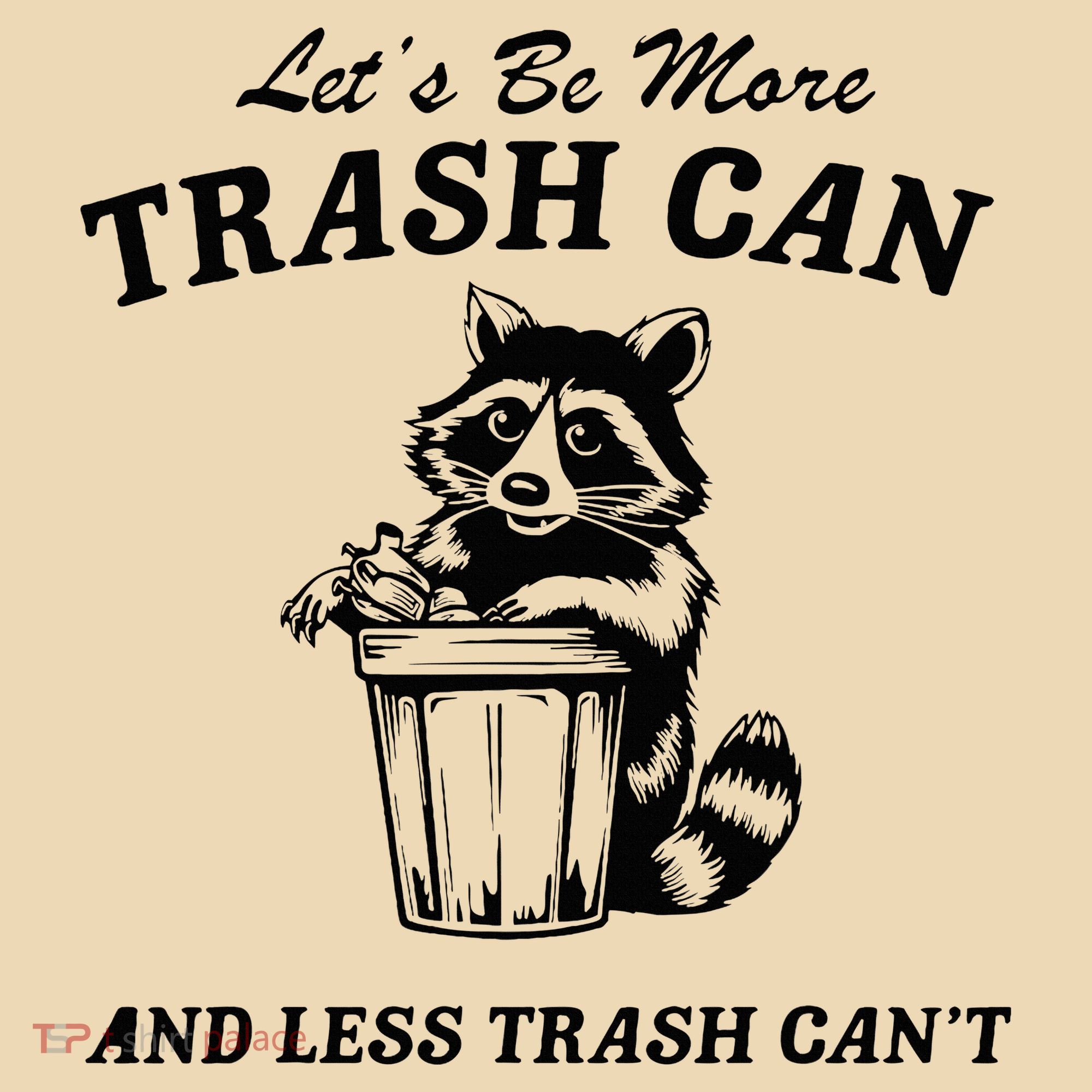 LetS Be More Trash Can And Less Trash CanT Cute Raccoon Tote Bag