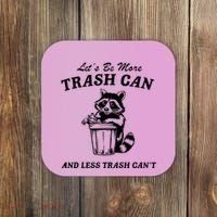 LetS Be More Trash Can And Less Trash CanT Cute Raccoon Coaster thumb 0