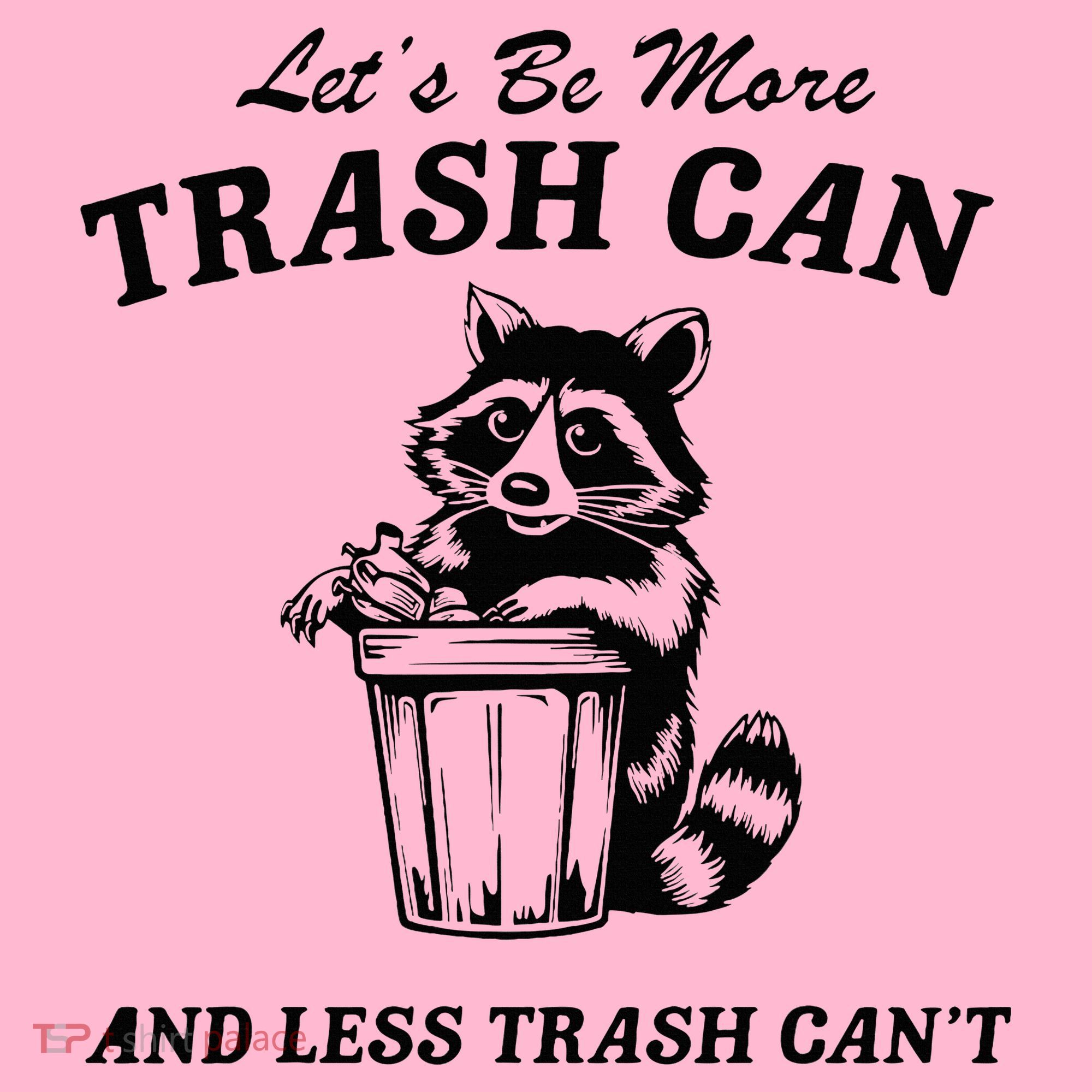 LetS Be More Trash Can And Less Trash CanT Cute Raccoon Coaster