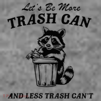 LetS Be More Trash Can And Less Trash CanT Cute Raccoon Toddler Hoodie thumb 2