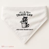 LetS Be More Trash Can And Less Trash CanT Cute Raccoon USA-Made Doggie Bandana thumb 0