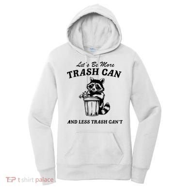LetS Be More Trash Can And Less Trash CanT Cute Raccoon Women's Hoodie