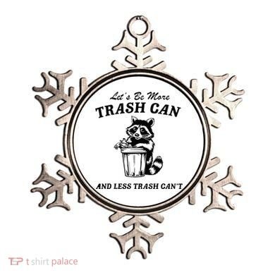 LetS Be More Trash Can And Less Trash CanT Cute Raccoon Ornament