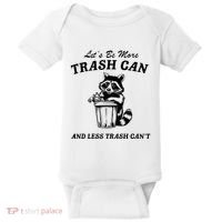 LetS Be More Trash Can And Less Trash CanT Cute Raccoon Baby Bodysuit thumb 0