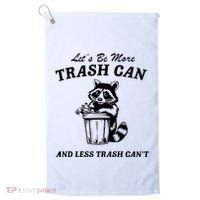 LetS Be More Trash Can And Less Trash CanT Cute Raccoon Golf Towel thumb 0