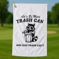 LetS Be More Trash Can And Less Trash CanT Cute Raccoon Golf Towel thumb 1