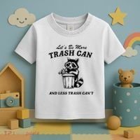 LetS Be More Trash Can And Less Trash CanT Cute Raccoon Toddler T-Shirt thumb 3