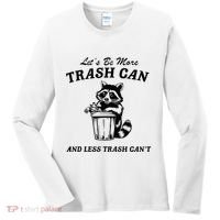 LetS Be More Trash Can And Less Trash CanT Cute Raccoon Women's Long Sleeve Shirt thumb 0