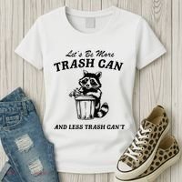 LetS Be More Trash Can And Less Trash CanT Cute Raccoon Women's T-Shirt thumb 3