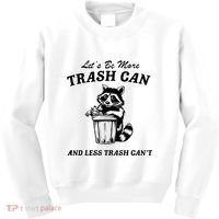 LetS Be More Trash Can And Less Trash CanT Cute Raccoon Kids Sweatshirt thumb 0