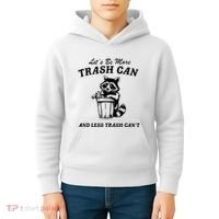 LetS Be More Trash Can And Less Trash CanT Cute Raccoon Kids Hoodie thumb 4
