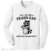 LetS Be More Trash Can And Less Trash CanT Cute Raccoon Kids Long Sleeve Shirt thumb 0