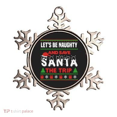 LetS Be Naughty And Save Santa The Trip Christmas Ornament