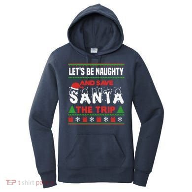 LetS Be Naughty And Save Santa The Trip Christmas Women's Hoodie