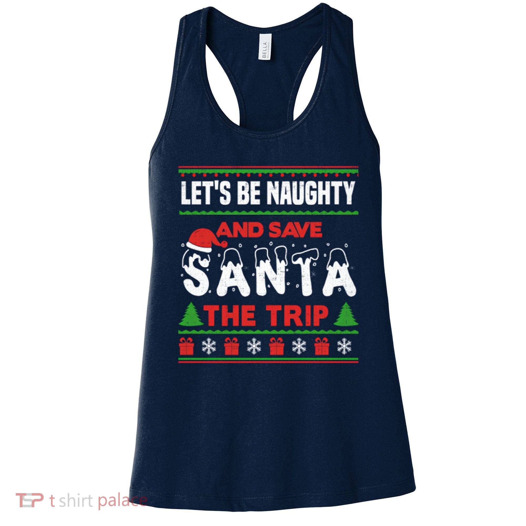 LetS Be Naughty And Save Santa The Trip Christmas Women's Tank Top
