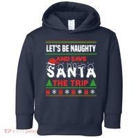 LetS Be Naughty And Save Santa The Trip Christmas Toddler Hoodie thumb 0