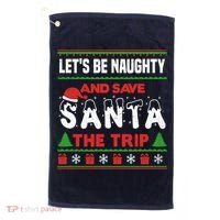 LetS Be Naughty And Save Santa The Trip Christmas Golf Towel thumb 0