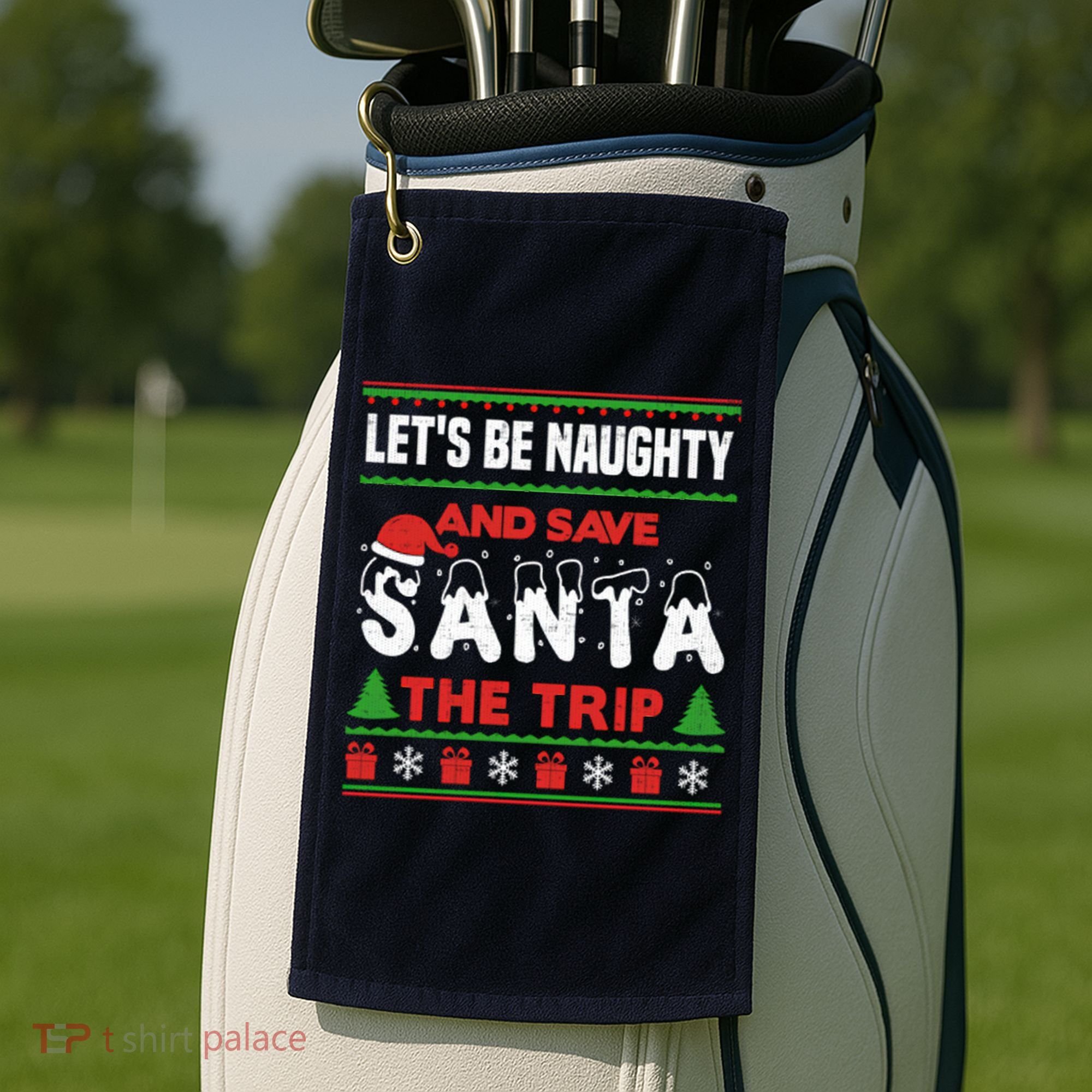 LetS Be Naughty And Save Santa The Trip Christmas Golf Towel