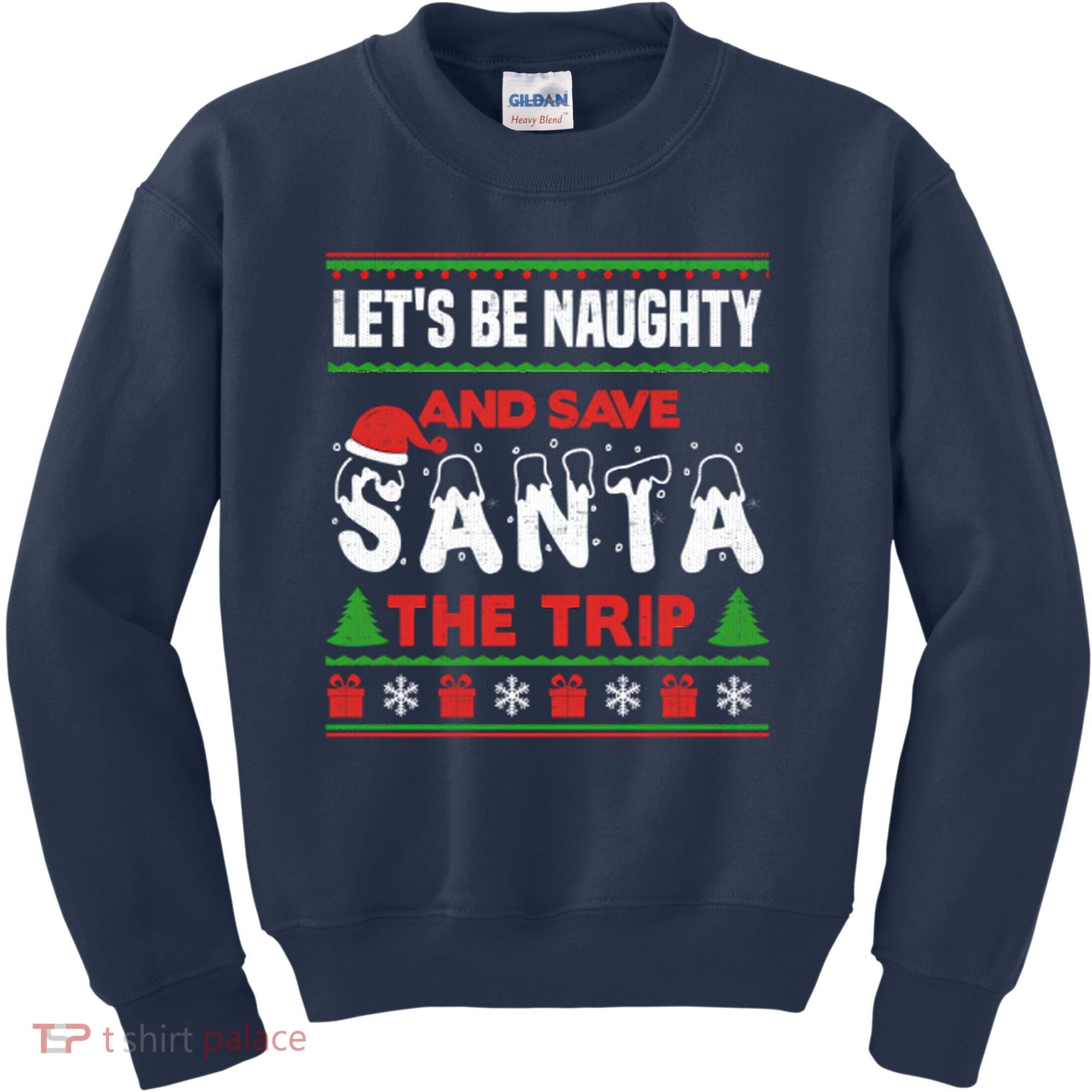 LetS Be Naughty And Save Santa The Trip Christmas Kids Sweatshirt