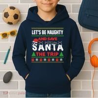 LetS Be Naughty And Save Santa The Trip Christmas Kids Hoodie thumb 2