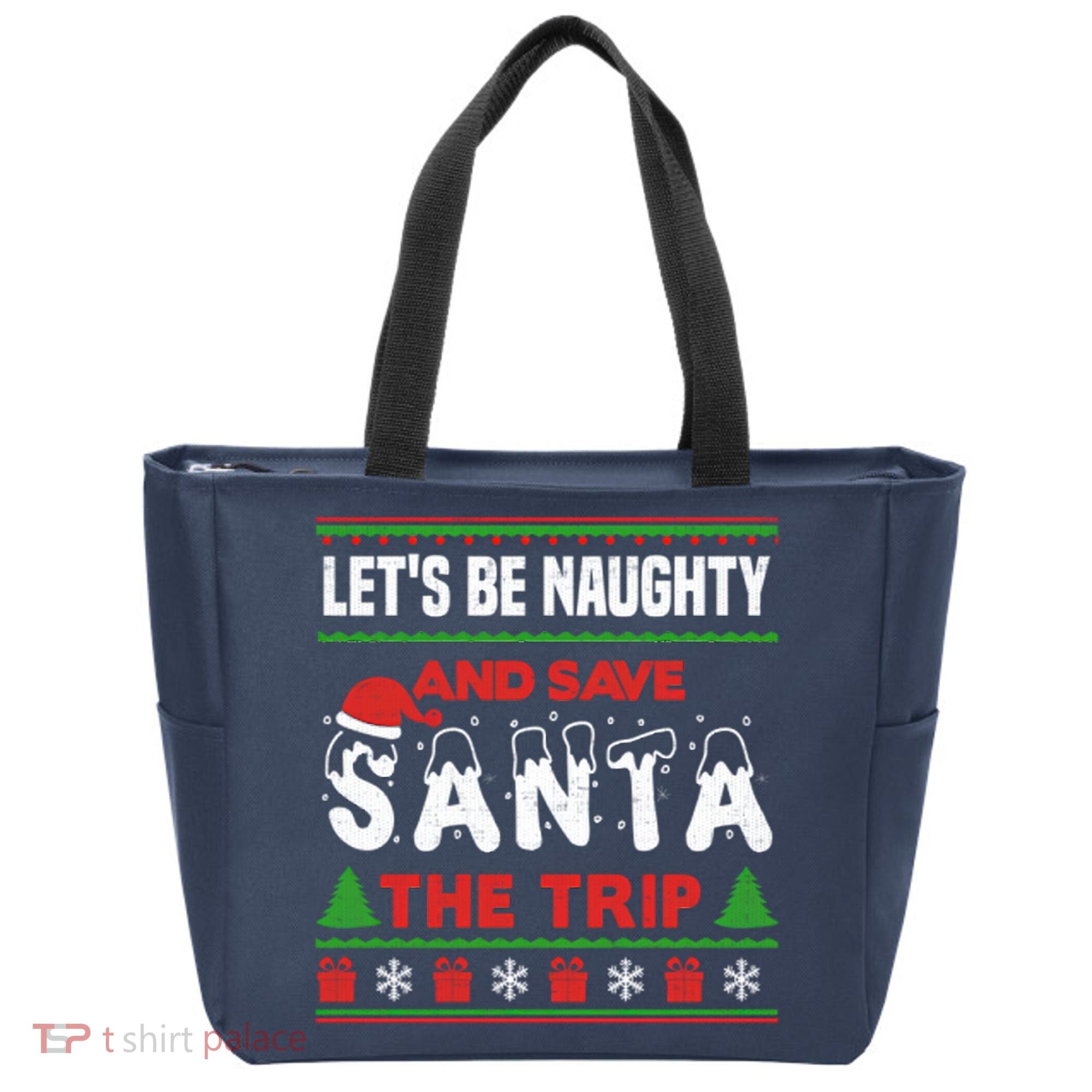LetS Be Naughty And Save Santa The Trip Christmas Tote Bag