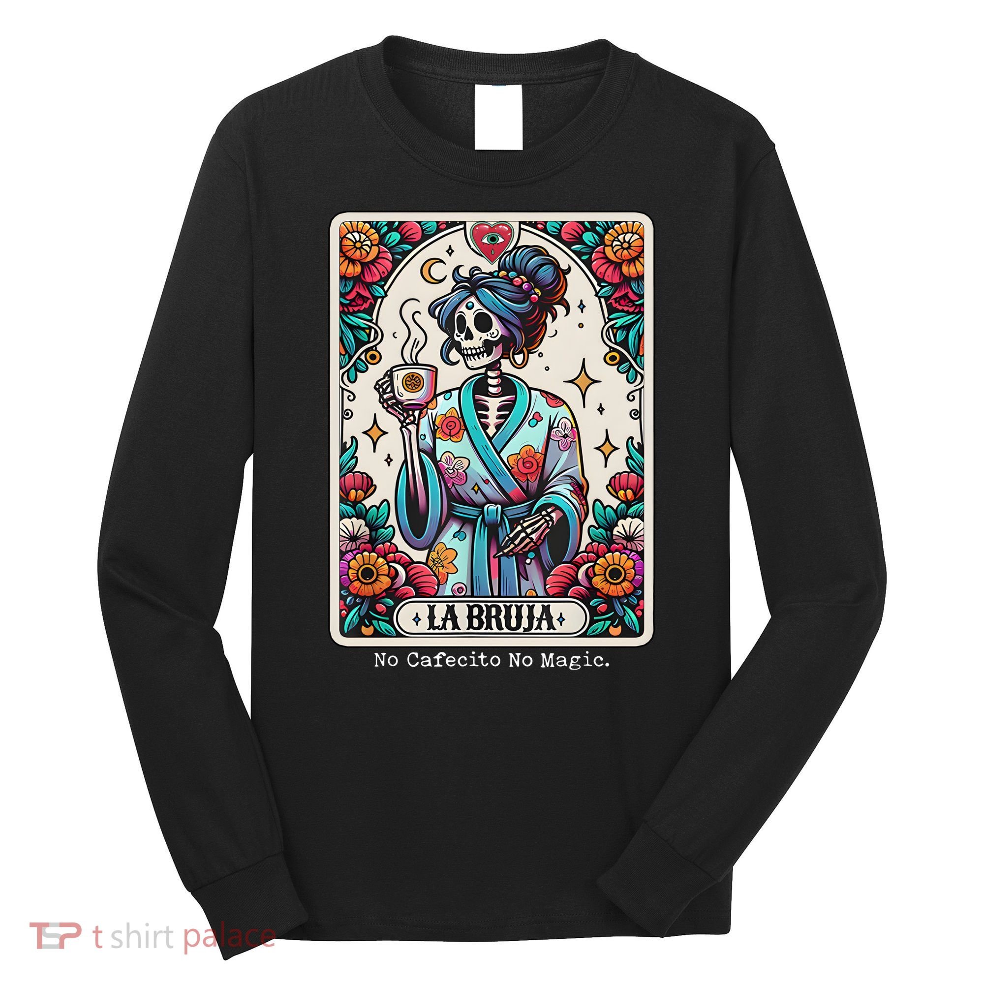 La Bruja No Cafecito No Magic Skeleton Long Sleeve Shirt