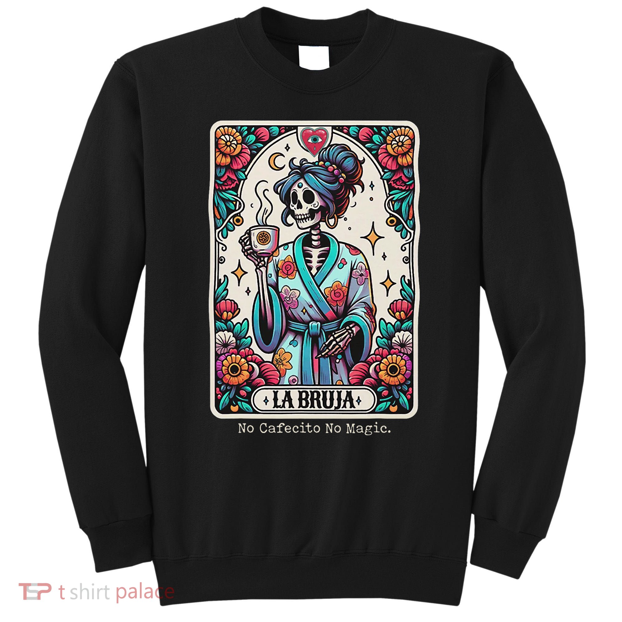 La Bruja No Cafecito No Magic Skeleton Sweatshirt
