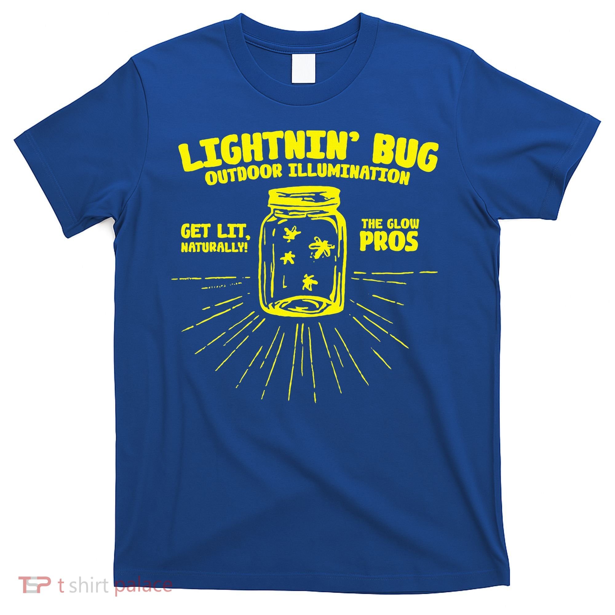 Lightnin' Bug Outdoor Illumination Get Lit Naturally The  T-Shirt