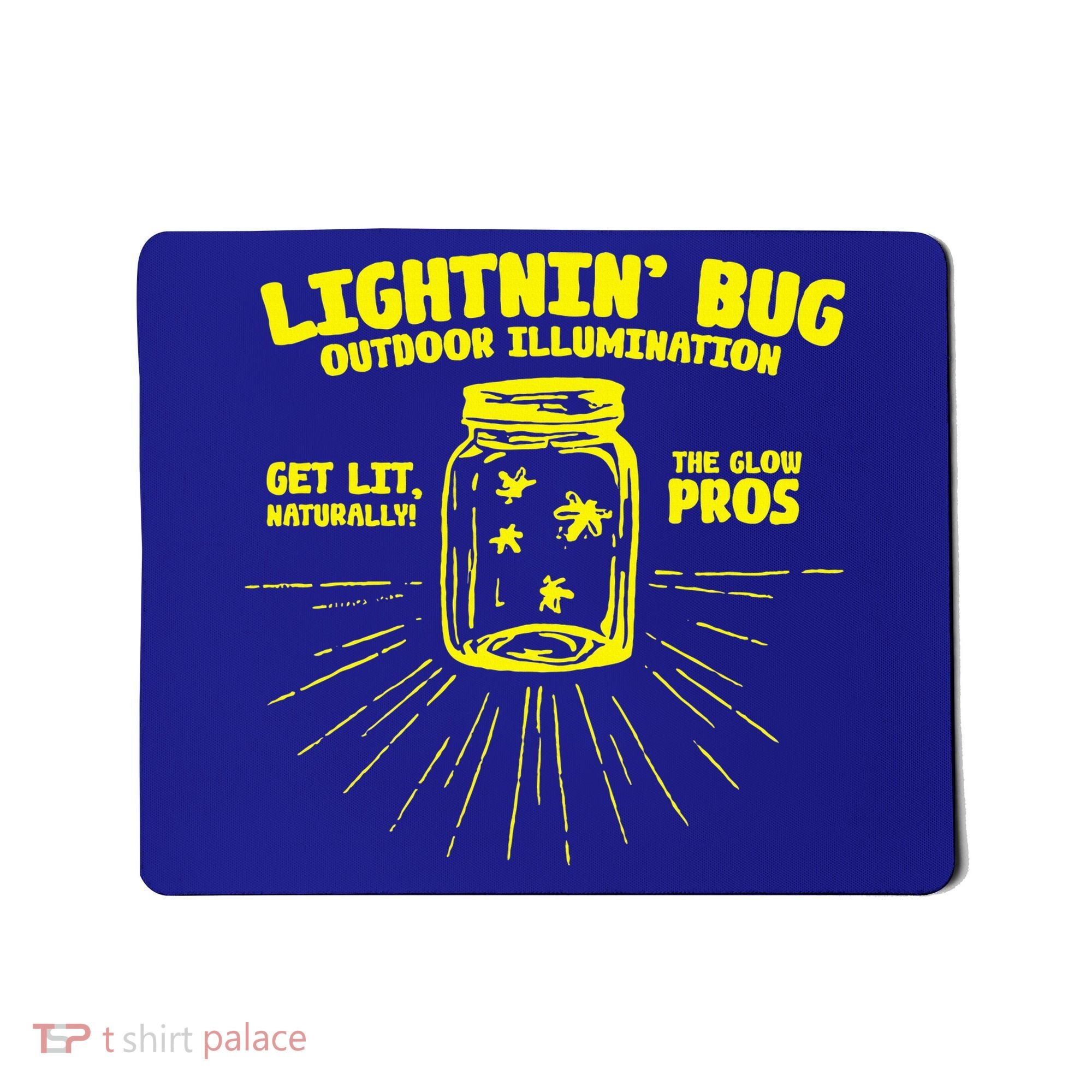 Lightnin' Bug Outdoor Illumination Get Lit Naturally The  Mousepad