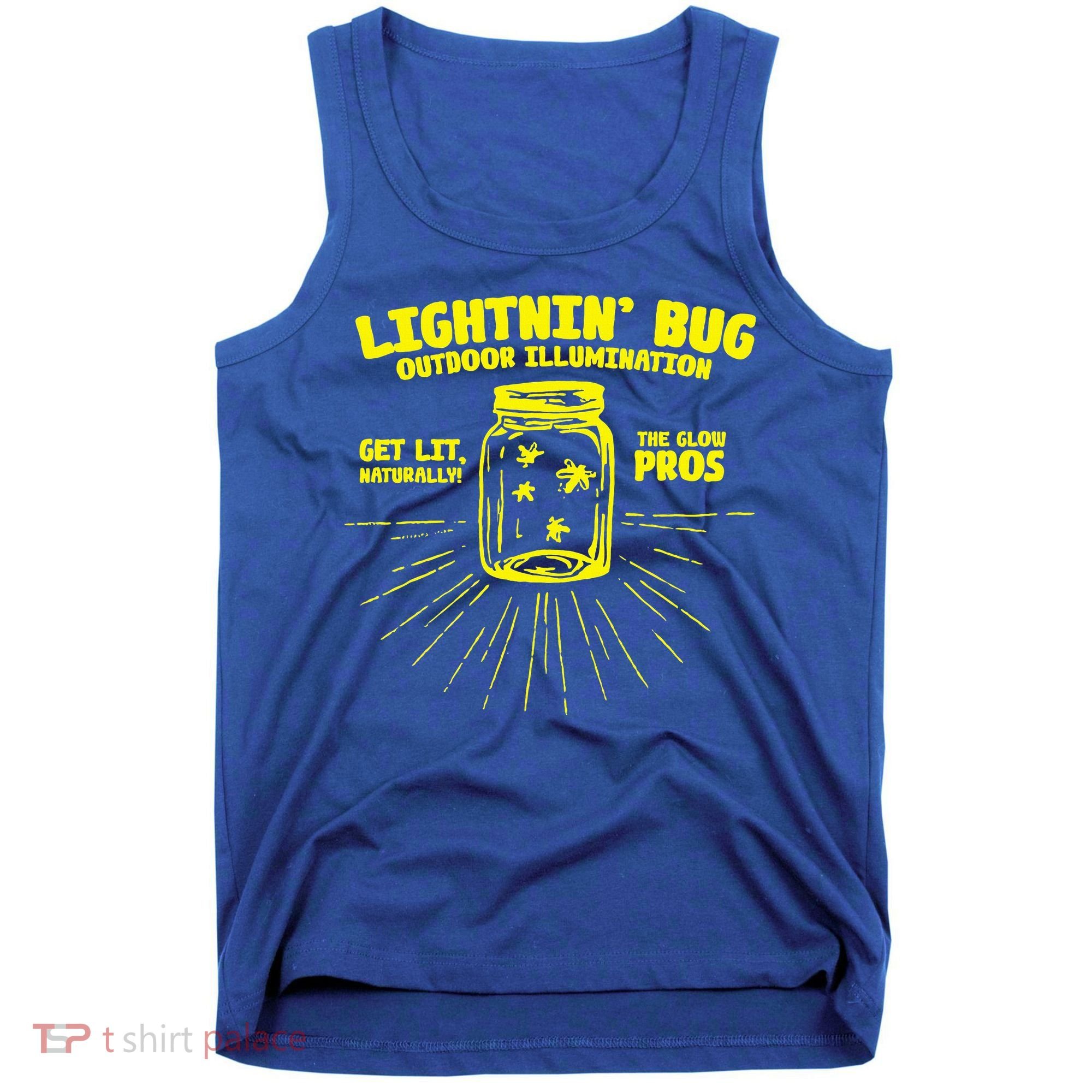 Lightnin' Bug Outdoor Illumination Get Lit Naturally The  Tank Top