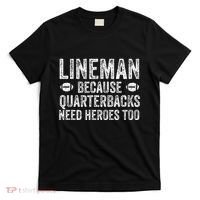 Lineman Because Quarterbacks Need Heroes Football Linemen T-Shirt thumb 0