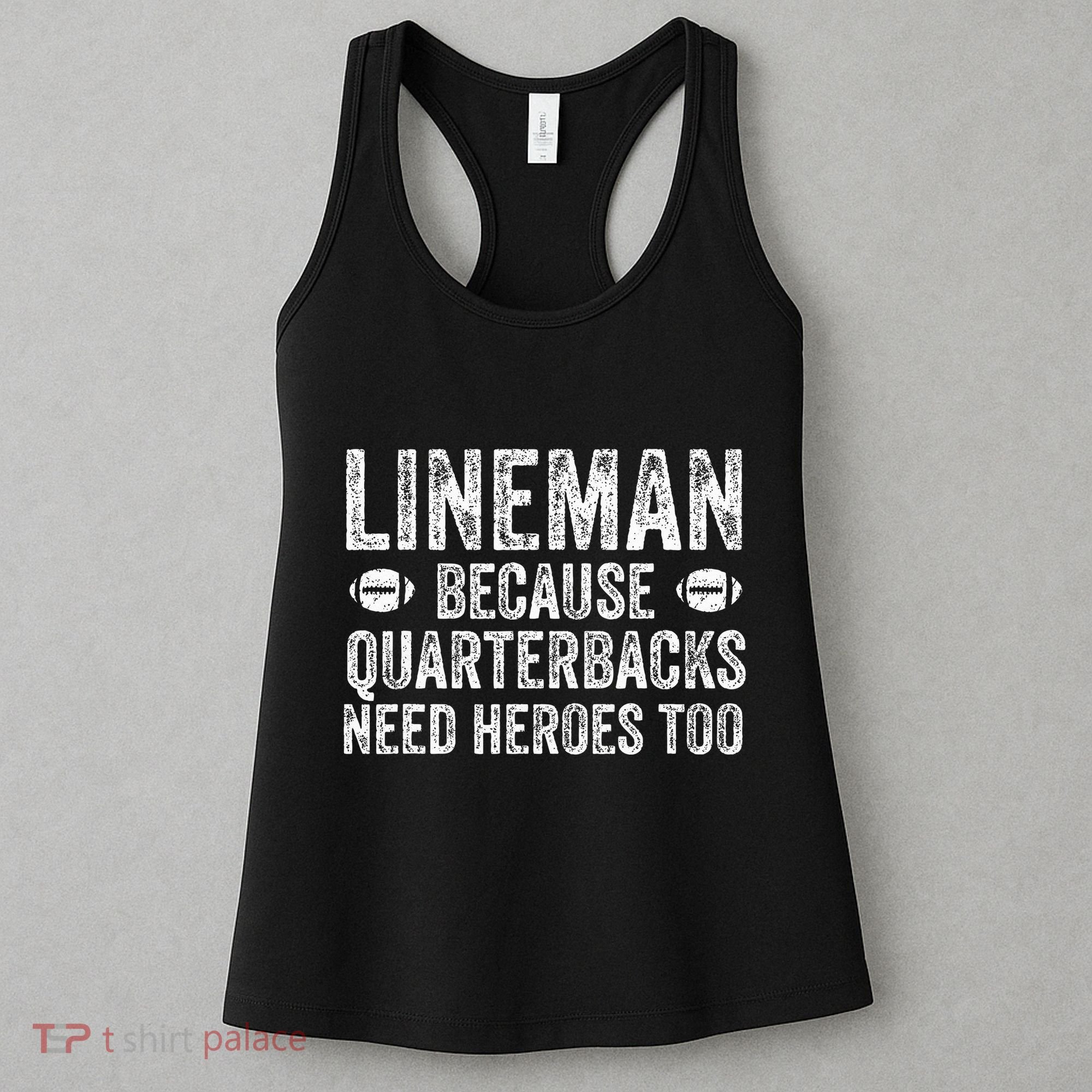 Lineman Because Quarterbacks Need Heroes Football Linemen Women's Tank Top