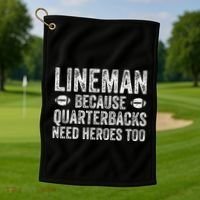 Lineman Because Quarterbacks Need Heroes Football Linemen Golf Towel thumb 1