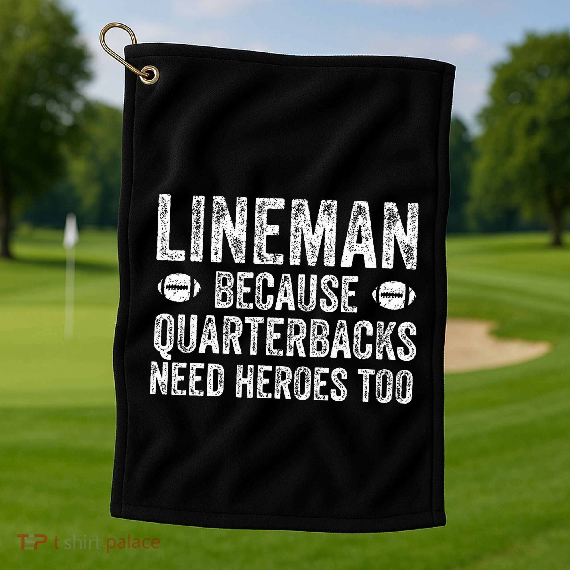 Lineman Because Quarterbacks Need Heroes Football Linemen Golf Towel
