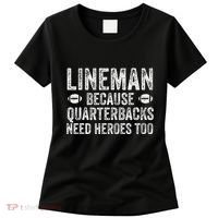 Lineman Because Quarterbacks Need Heroes Football Linemen Women's T-Shirt thumb 0