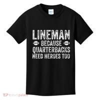 Lineman Because Quarterbacks Need Heroes Football Linemen Kids T-Shirt thumb 0