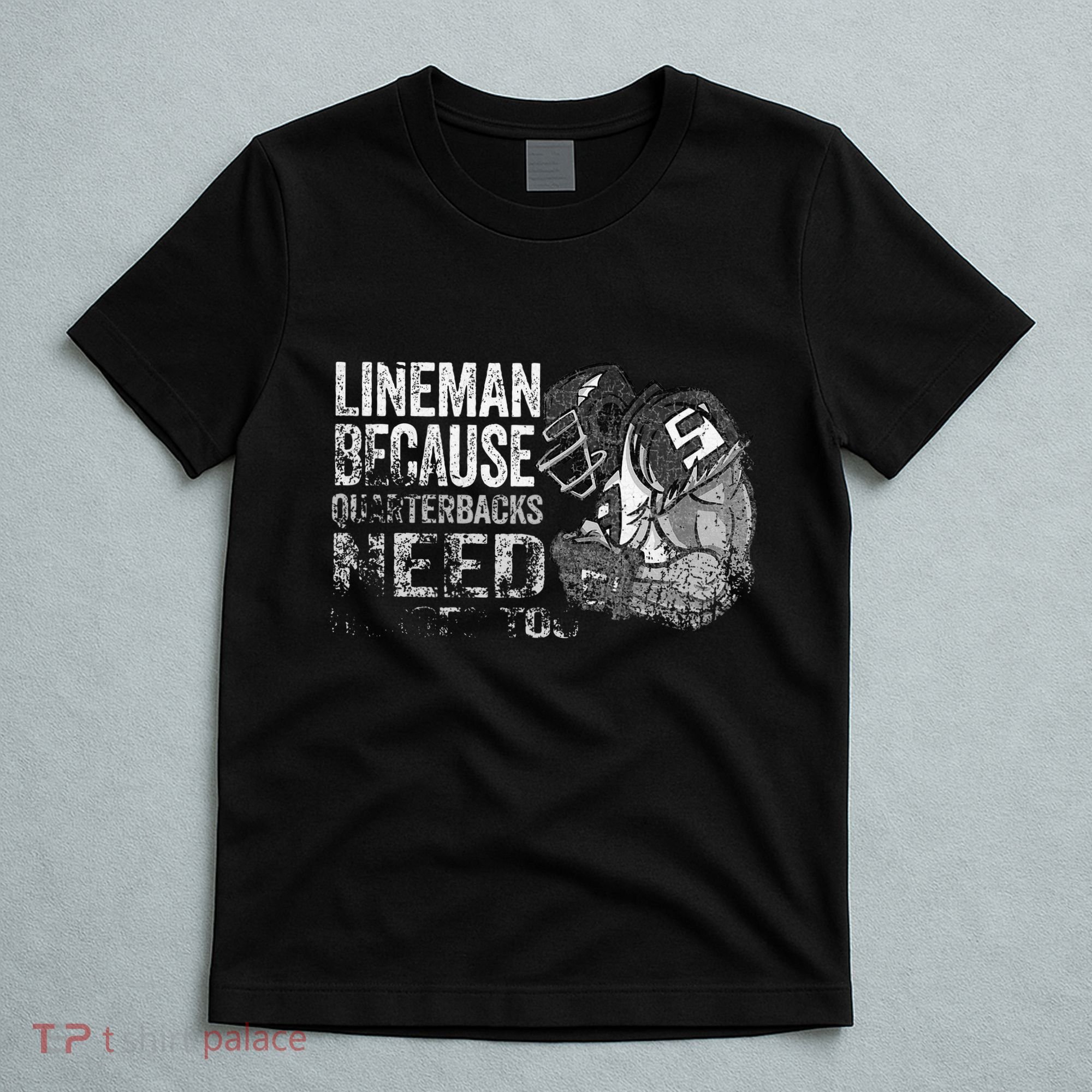 Lineman Because Quarterbacks Heroes Need American Football T-Shirt