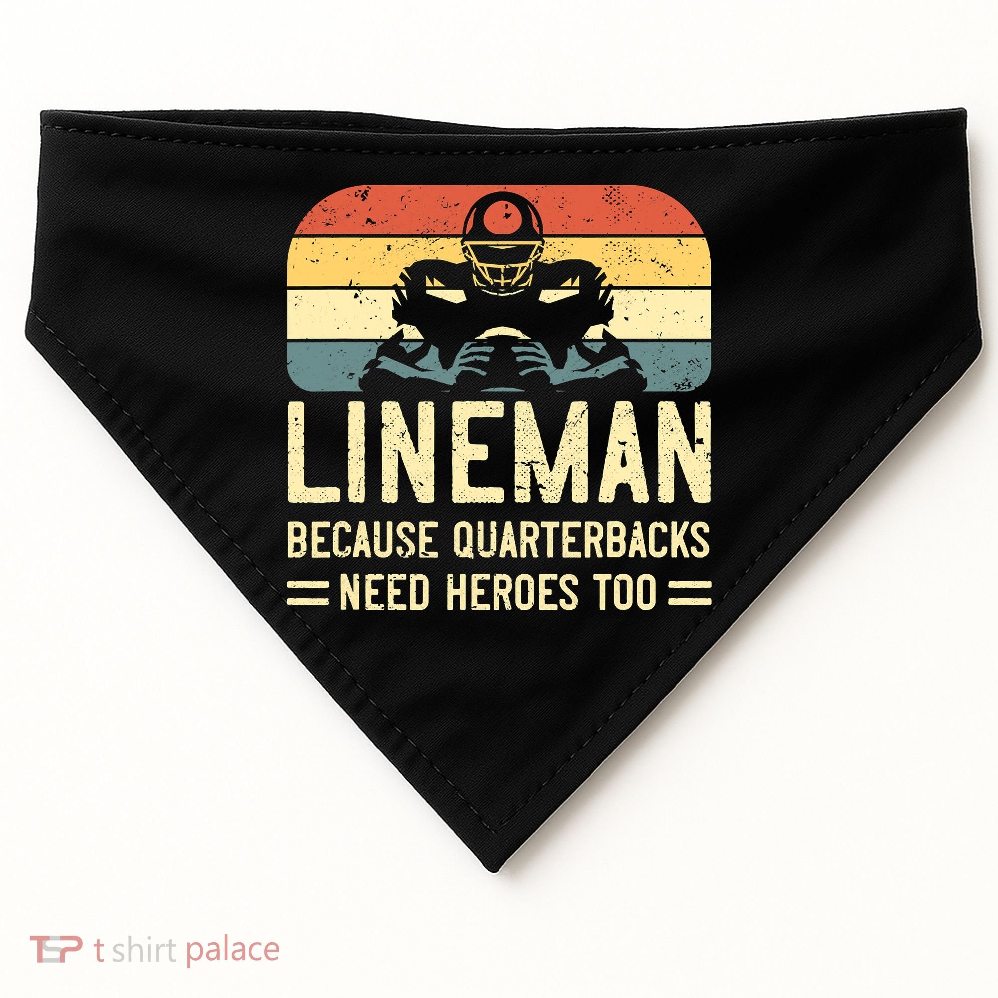 Lineman Because Quarterbacks Need Heroes Too USA-Made Doggie Bandana