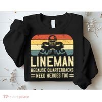 Lineman Because Quarterbacks Need Heroes Too Sweatshirt thumb 2