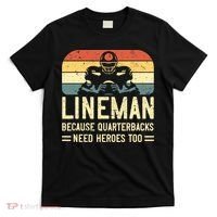 Lineman Because Quarterbacks Need Heroes Too T-Shirt thumb 0